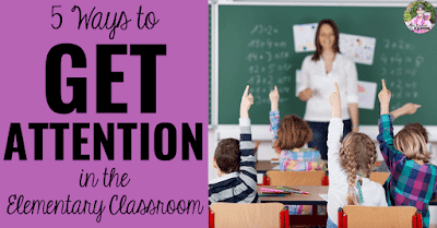 Image showing teacher at the front of a classroom full of students with raised hands. Text that says "5 Ways to Get Attention in the Elementary Classroom."