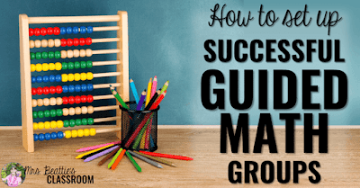 How to Set Up Successful Guided Math Groups